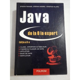JAVA DE LA 0 LA EXPERT - STEFAN TANASA, STEFAN ANDREI, CRISTIAN OLARU ( editia a 2a)